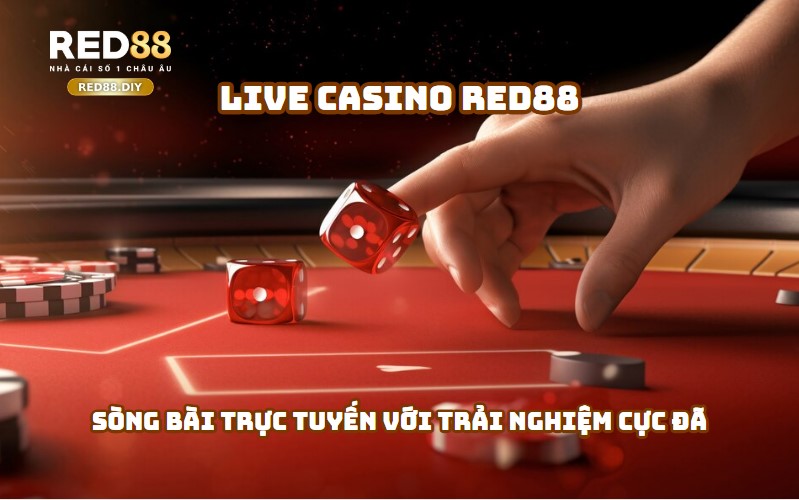 Live Casino RED88 - Sòng bài trực tuyến với trải nghiệm cực đã