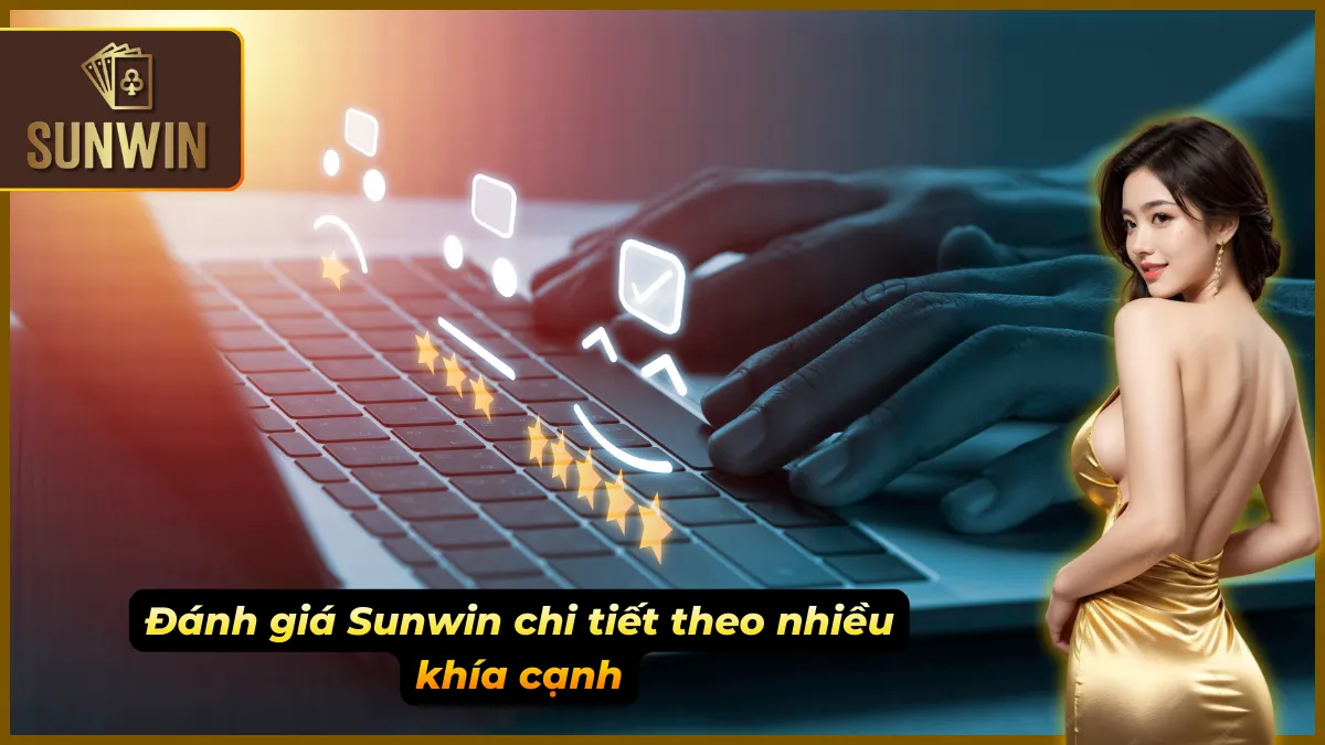 Đánh giá Sunwin qua nhiều yếu tố then chốt