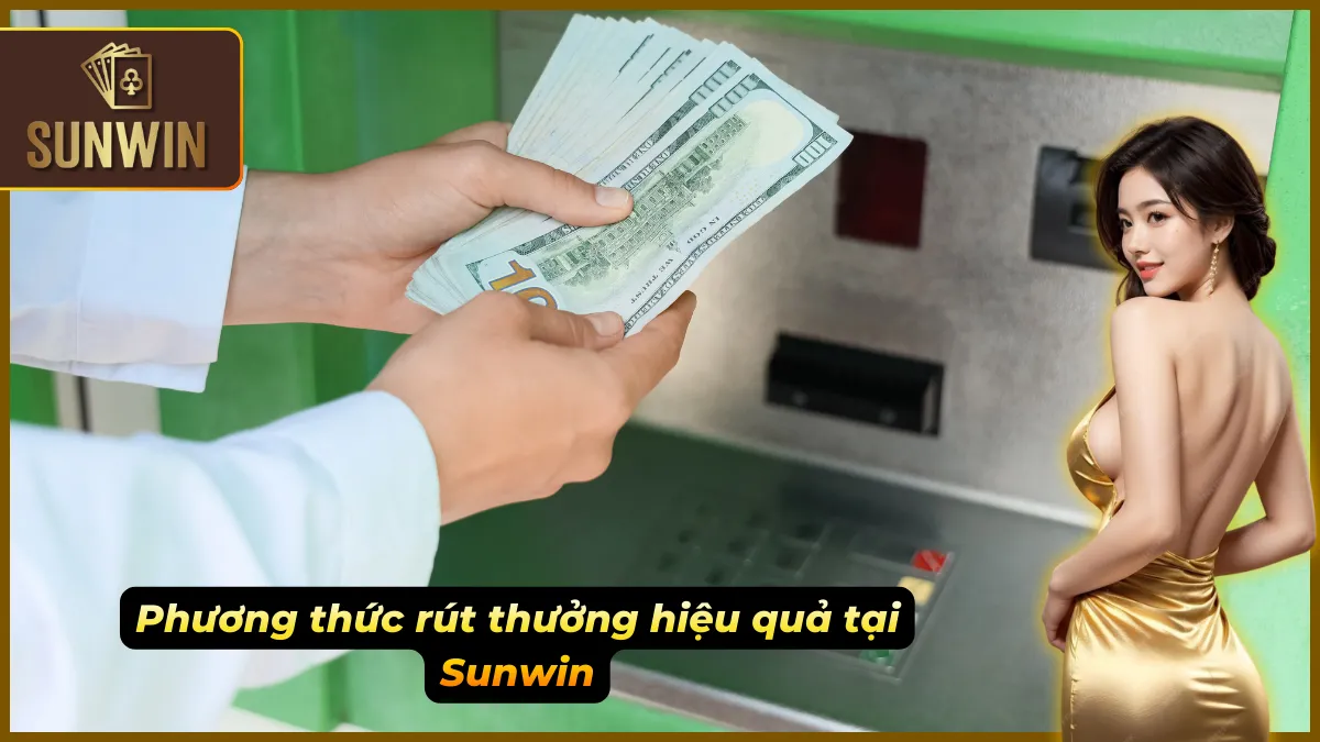 3 Cách đổi thưởng Sunwin nhanh chóng