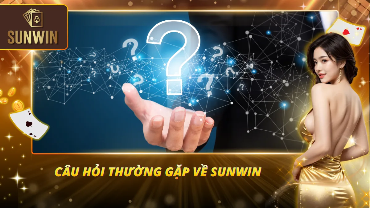 Sunwin giải đáp các thắc mắc phổ biến từ khách chơi